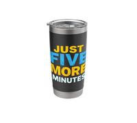 JUST Five More Minutes Stainless Steel Insulated Tumbler