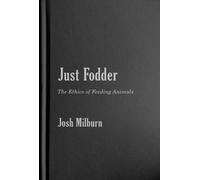 Just Fodder : The Ethics of Feeding Animals