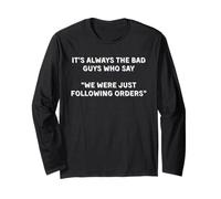 Just Following Orders is What The Bad Guys Say Protest Shirt Long Sleeve T-Shirt