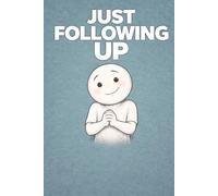 Just Following Up: Gift for coworkers, bosses, managers, office workers, work birthdays - a funny office notebook, blank lined journal or diary