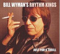 JUST FOR A THRILL * BILL WYMAN'S RHYTHM KINGS