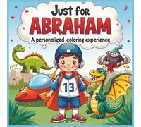 Just for Abraham: A Personalized Coloring Experience: 50 total coloring pages | 28 coloring pages featuring Abraham's name | 22 coloring pages themed for boys (Personalized Coloring Book Series)