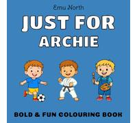 JUST FOR Archie - Bold & Fun Colouring Book [UK] (JUST FOR - Boys Name Colouring Books)
