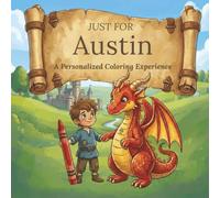Just for Austin: A Personalized Coloring Experience: 50 total coloring pages | 28 coloring pages featuring Austin's name | 22 coloring pages themed for boys (Personalized Coloring Book Series)