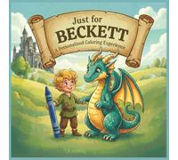 Just for Beckett: A Personalized Coloring Experience: 50 total coloring pages | 28 coloring pages featuring Beckett's name | 22 coloring pages themed for boys (Personalized Coloring Book Series)