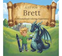 Just for Brett: A Personalized Coloring Experience: 50 total coloring pages | 28 coloring pages featuring Brett's name | 22 coloring pages themed for boys (Personalized Coloring Book Series)
