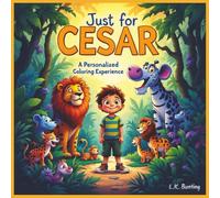 Just for Cesar: A Personalized Coloring Experience: 50 total coloring pages | 28 coloring pages featuring Cesar's name | 22 coloring pages themed for boys (Personalized Coloring Book Series)