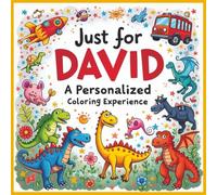 Just for David: A Personalized Coloring Experience: 50 total coloring pages | 28 coloring pages featuring David's name | 22 coloring pages themed for boys (Personalized Coloring Book Series)