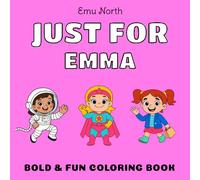 JUST FOR Emma - Bold & Fun Coloring Book [USA] (JUST FOR - Girls Name Coloring Books [US})