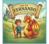 Just for Fernando: A Personalized Coloring Experience: 50 total coloring pages | 28 coloring pages featuring Fernando's name | 22 coloring pages themed for boys (Personalized Coloring Book Series)
