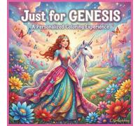 Just for Genesis: A Personalized Coloring Experience: 50 total coloring pages | 28 coloring pages featuring Genesis's name | 22 coloring pages themed for girls (Personalized Coloring Book Series)