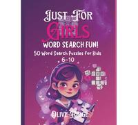 Just for Girls: Word Search Fun!: 50 Delightful Word Puzzles for Creative and Curious Girls Ages 6-10