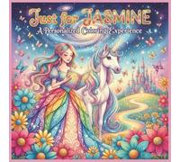 Just for Jasmine: A Personalized Coloring Experience: 50 total coloring pages | 28 coloring pages featuring Jasmine's name | 22 coloring pages themed for girls (Personalized Coloring Book Series)
