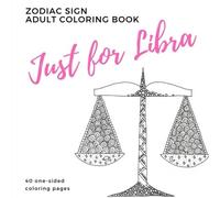 Just For Libra Zodiac Sign Adult Coloring Book