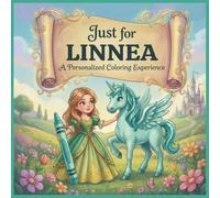Just for Linnea: A Personalized Coloring Experience: 50 total coloring pages | 28 coloring pages featuring Linnea's name | 22 coloring pages themed for girls (Personalized Coloring Book Series)