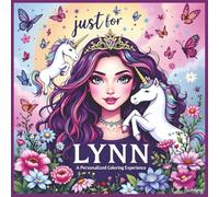 Just for Lynn: A Personalized Coloring Experience: 50 total coloring pages | 28 coloring pages featuring Lynn's name | 22 coloring pages themed for girls (Personalized Coloring Book Series)