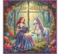 Just for Madeline: A Personalized Coloring Experience: 50 total coloring pages | 28 coloring pages featuring Madeline's name | 22 coloring pages themed for girls (Personalized Coloring Book Series)