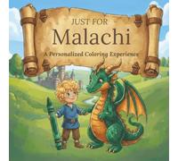 Just for Malachi: A Personalized Coloring Experience: 50 total coloring pages | 28 coloring pages featuring Malachi’s name | 22 coloring pages themed for boys (Personalized Coloring Book Series)