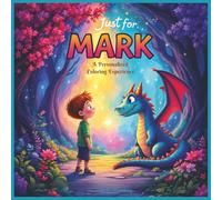 Just for Mark: A Personalized Coloring Experience: 50 total coloring pages | 28 coloring pages featuring Mark's name | 22 coloring pages themed for boys (Personalized Coloring Book Series)