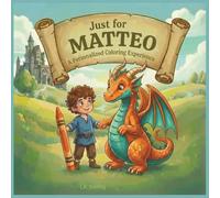 Just for Matteo: A Personalized Coloring Experience: 50 total coloring pages | 28 coloring pages featuring Matteo's name | 22 coloring pages themed for boys (Personalized Coloring Book Series)