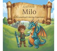 Just for Milo: A Personalized Coloring Experience: 50 total coloring pages | 28 coloring pages featuring Milo's name | 22 coloring pages themed for boys (Personalized Coloring Book Series)