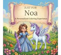 Just for Noa: A Personalized Coloring Experience: 50 total coloring pages | 28 coloring pages featuring Noa’s name | 22 coloring pages themed for girls (Personalized Coloring Book Series)
