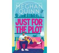 Just for the Plot : The next spicy and hilarious romcom in your new favourite sports romance series by bestselling author Meghan Quinn