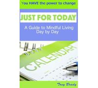 Just for Today: A Guide to Mindful Living Day by Day