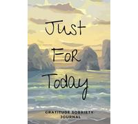 Just For Today: Prompted Gratitude Journal With Inspiring Bible Verses/NA/AA Friendly Addiction Workbook For Recovering Addicts