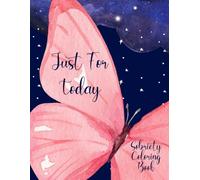 Just For Today Sobriety Coloring Book: Mandala Pages With Positive Affirmations