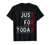 Just For Today T-Shirt