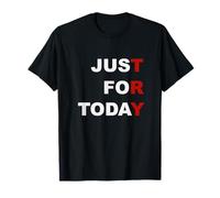 Just For Today T-Shirt