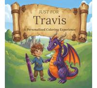 Just for Travis: A Personalized Coloring Experience: 50 total coloring pages | 28 coloring pages featuring Travis’s name | 22 coloring pages themed for boys (Personalized Coloring Book Series)