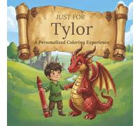 Just for Tylor: A Personalized Coloring Experience: 50 total coloring pages | 28 coloring pages featuring Tylor's name | 22 coloring pages themed for boys (Personalized Coloring Book Series)