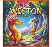 Just for Weston: A Personalized Coloring Experience: 50 total coloring pages | 28 coloring pages featuring Weston's name | 22 coloring pages themed for boys (Personalized Coloring Book Series)