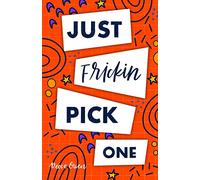 Just Frickin Pick One: How To Overcome Slow Decision Making, Stop Overthinking Anxiety, Learn Fast Critical Thinking, And Be Decisive With Confidence: ... Self Help Motivation for Women and Men)