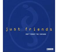 Just Friends - Don'T Forget the Sunshine
