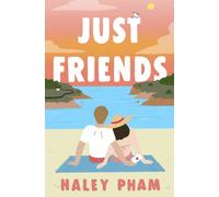 Just Friends : The must-read emotional and enthralling second chance romance from TikTok star Haley Pham