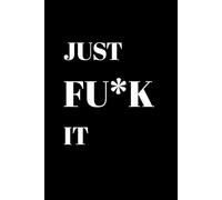 Just Fu*k It: The No-Rules, No-Pressure Journal for People Who Want to Stop Overthinking Life