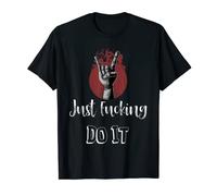 Just Fucking do it adult text T-Shirt