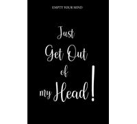 Just Get Out Of My Head: Things You Need to Get Out of Your Head | Journal To Empty Your Mind Notebook Meditation To Write Down and Let It Go