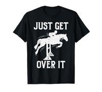 Just Get Over It Horse Show Horseback Riding Equestrian Gift T-Shirt