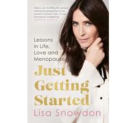 Just Getting Started: Lessons in life, love and menopause