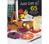 Just Gift It!: 65 Plastic Canvas projects to make quick gifts