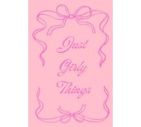 Just Girly Things: A Cute Aesthetic Notebook for Girls, Teens & Women | Soft Pastel Journal for Thoughts, Dreams & Everyday Notes