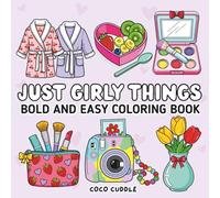 Just Girly Things: Bold and Easy Coloring Book for Girls, Teens, and Adults with Bows, Makeup, Treats & More!