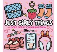Just Girly Things Coloring Book: Bold and Easy Coloring Book for Adults and Kids, Cute Designs For All Ages