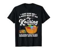 Just Give Me A Huge Mug Of Tea My Knitting - Funny Knitter T-Shirt