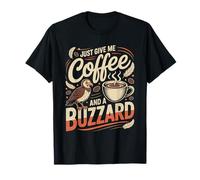 Just Give Me Coffee and a Buzzard T-Shirt Buzzard T-Shirt