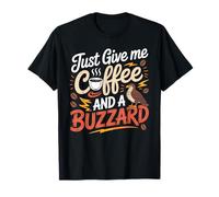 Just Give Me Coffee and a Buzzard T-Shirt Buzzard T-Shirt